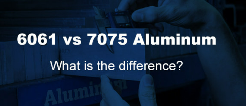 6061 VS 7075 Aluminum, What is The Difference?